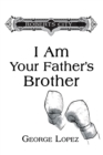Image for I Am Your Father&#39;s Brother