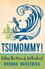 Image for Tsumommy!: Riding the Wave of Motherhood