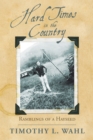 Image for Hard Times in the Country: Ramblings of a Hayseed