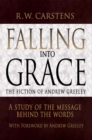 Image for Falling into Grace: the Fiction of Andrew Greeley: A Study of the Message Behind the Words