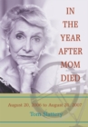Image for In the Year After Mom Died: August 20, 2006 to August 20, 2007