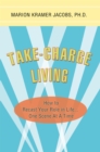 Image for Take-Charge Living: How to  Recast Your Role in Life...One Scene at a Time