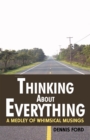 Image for Thinking About Everything: A Medley of Whimsical Musings