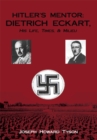 Image for Hitler&#39;s Mentor:  Dietrich Eckart, His Life, Times, &amp; Milieu