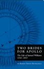 Image for Two Brides for Apollo: The Life of Samuel Williams (1743-1817)