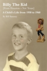 Image for Billy the Kid (From Houston-Not Texas): A Child&#39;s Life from 1950 to 1960