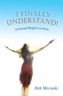 Image for I Finally Understand!: A Personal Weight Loss Story
