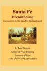 Image for Santa Fe Dreamhouse: Encounters in the Land of Enchantment