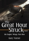 Image for Great Hour Struck: On Eagles&#39; Wings: Part One