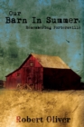Image for Our Barn in Summer:  Remembering Portersville