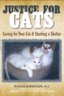 Image for Justice for Cats: Caring for Your Cat &amp; Starting a Shelter