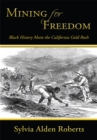 Image for Mining for Freedom: Black History Meets the California Gold Rush
