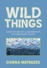 Image for Wild Things: Adventures of a Grassroots Environmentalist