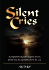 Image for Silent Cries: A Compilation of Poetry Inspired by Loss, Family and the Expression of Love for God.