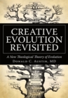Image for Creative Evolution Revisited: A New Theological Theory of Evolution