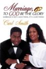 Image for Marriage, To God Be The Glory : Marriage is Not a Man Thing, It&#39;s a God Thing!