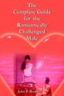 Image for The Complete Guide for the Romantically Challenged Male