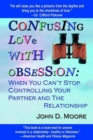 Image for Confusing Love with Obsession:When You Can&#39;t Stop Controlling Your Partner and the Relationship