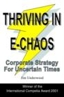 Image for Thriving in E-Chaos : Corporate Strategy for Uncertain Times