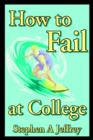 Image for How to Fail at College
