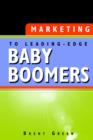 Image for Marketing to Leading-Edge Baby Boomers
