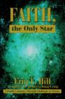 Image for Faith, the Only Star : A Family&#39;s Journey Through Challenge to Victory