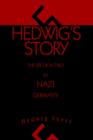 Image for Hedwig&#39;s Story : The Life of a Child in Nazi Germany