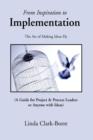 Image for From Inspiration to Implementation : The Art of Making Ideas Fly