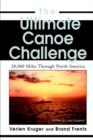 Image for The Ultimate Canoe Challenge : 28,000 Miles Through North America