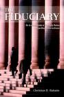 Image for The Fiduciary : An In-depth Guide to Fiduciary Duties--From Studebaker to Enron