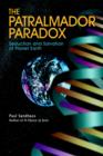Image for The Patralmador Paradox : Seduction and Salvation of Planet Earth