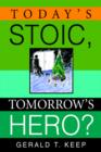 Image for Today&#39;s Stoic, Tomorrow&#39;s Hero?
