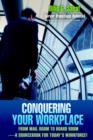 Image for Conquering Your Workplace : From Mail Room to Board Room-A Sourcebook for Today&#39;s Workforce!