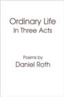 Image for Ordinary Life : In Three Acts