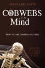 Image for Cobwebs of the Mind : How to Take Control of Stress