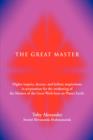 Image for The Great Master : Higher Inquiry, Decrees, and Holistic Inspirations in Preparation for the Awakening of the Masters of the Great Work H