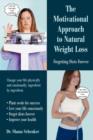 Image for The Motivational Approach to Natural Weight Loss : Forgetting Diets Forever