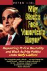 Image for Why Blacks Fear &#39;America&#39;s Mayor&#39; : Reporting Police Brutality and Black Activist Politics Under Rudy Giuliani