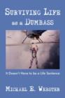 Image for Surviving Life as a Dumbass : It Doesn&#39;t Have to Be a Life Sentence