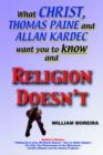 Image for What Christ, Thomas Paine and Allan Kardec Want You to Know And Religion Doesn&#39;t