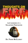 Image for Thoughts On Fire: Life Lessons of a Volunteer Firefighter.