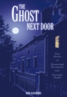 Image for The ghost next door: true stories of paranormal encounters from everyday people