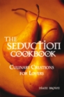 Image for Seduction Cookbook: Culinary Creations for Lovers