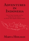 Image for Adventures in Indonesia: Tales of Folly, Friendship, and Fear During Two Years Spent in the World&#39;s Most Populous Muslim Country