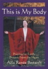 Image for This Is My Body: Praying for Earth, Prayers from the Heart