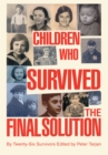 Image for Children Who Survived the Final Solution: By Twenty-Six Survivors