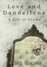 Image for Love and Dandelions: A Life of Rhyme
