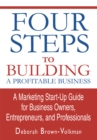Image for Four Steps to Building a Profitable Business: A Marketing Start-Up Guide for Business Owners, Entrepreneurs, and Professionals