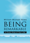 Image for Being Remarkable: In Every Area of Your Life!
