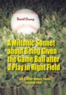 Image for Miltonic Sonnet About Being Given the Game Ball After a Play in Right Field: And 51 Other Modern Poems in Sonnet Form